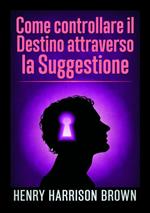 Come controllare il destino attraverso la suggestione