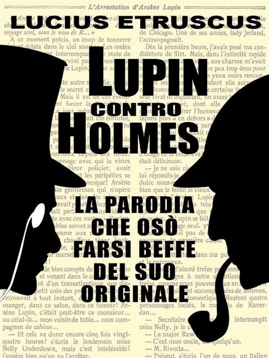 Lupin contro Holmes. La parodia che si fece beffe dell'originale - Lucius Etruscus - ebook