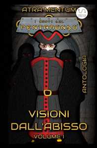 Image of Visioni dall'abisso. I canti del Pentamondo. Vol. 1