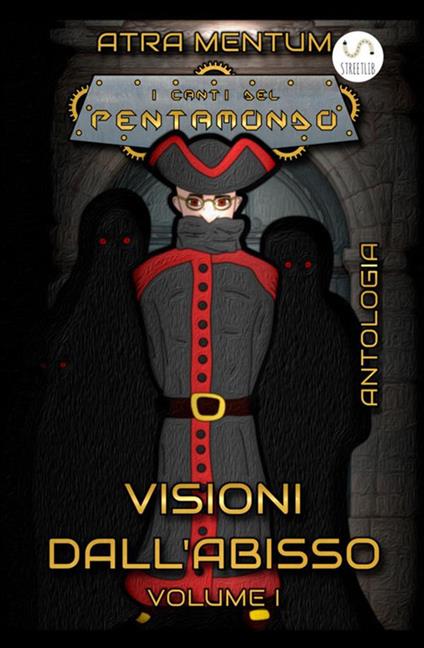 Visioni dall'abisso. I canti del Pentamondo. Vol. 1 - Atra Mentum - copertina