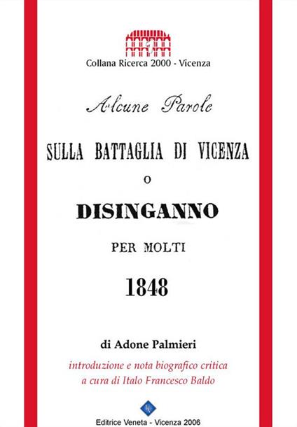 Alcune parole sulla battaglia di Vicenza o disinganno per molti (1848) - Adone Palmieri,Italo Francesco Baldo - ebook