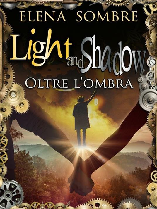 Oltre l'ombra. Light and shadow - Elena Sombre - ebook