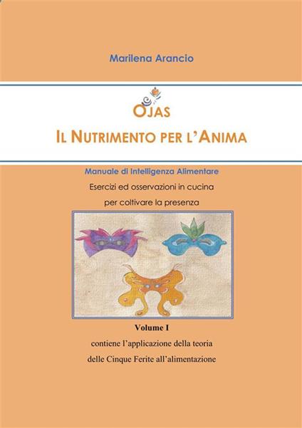 Le Ojas. Il nutrimento per l'anima. Manuale di intelligenza alimentare. Vol. 1 - Marilena Arancio - ebook