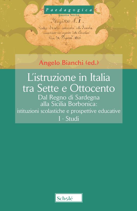 L'istruzione in Italia tra Sette e Ottocento. Dal Regno di Sardegna alla Sicilia borbonica. Istituzioni scolastiche e prospettive educative. Vol. 3 - copertina