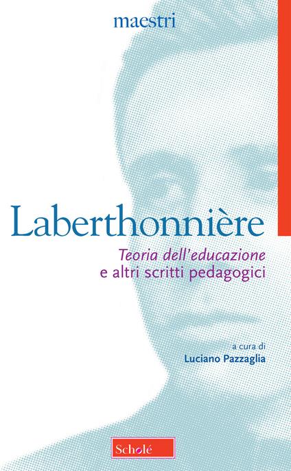 «Teoria dell'educazione» e altri scritti pedagogici - Lucien Laberthonnière - copertina