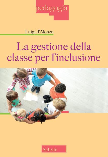 La gestione della classe per l'inclusione - Luigi D'Alonzo - copertina