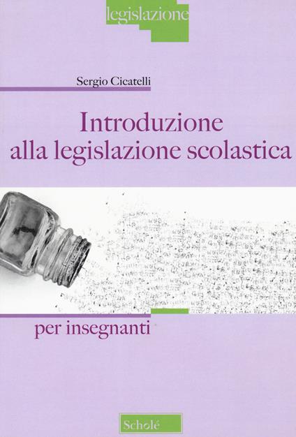 Introduzione alla legislazione scolastica. Per Insegnanti - Sergio Cicatelli - copertina