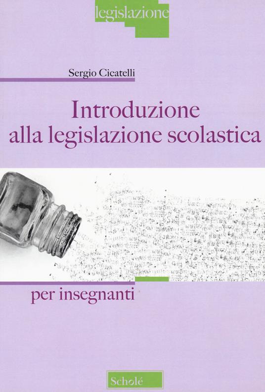 Introduzione alla legislazione scolastica. Per Insegnanti - Sergio Cicatelli - copertina
