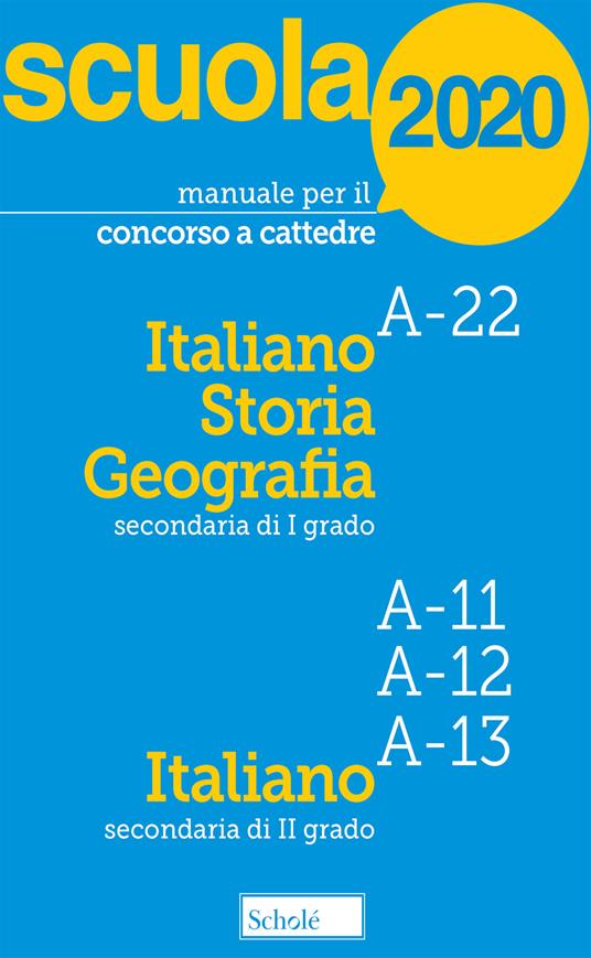 Manuale per il concorso a cattedre 2020. Italiano, storia e geografia. A-22 A-11 A-12 A-13. Con tutti i temi previsti dal bando per le prove scritta e orale - copertina