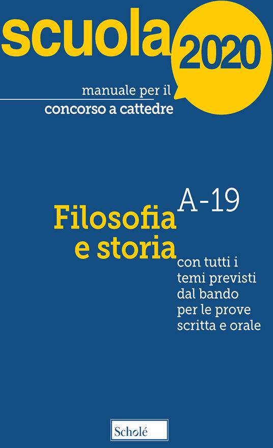 Manuale per il concorso a cattedre 2020. Filosofia e storia. Con tutti i temi previsti dal bando per le prove scritta e orale - copertina