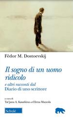 Il sogno di un uomo ridicolo e altri racconti dal «Diario di uno scrittore»