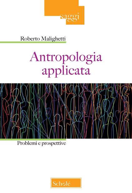 Antropologia applicata. Problemi e prospettive - Roberto Malighetti - copertina