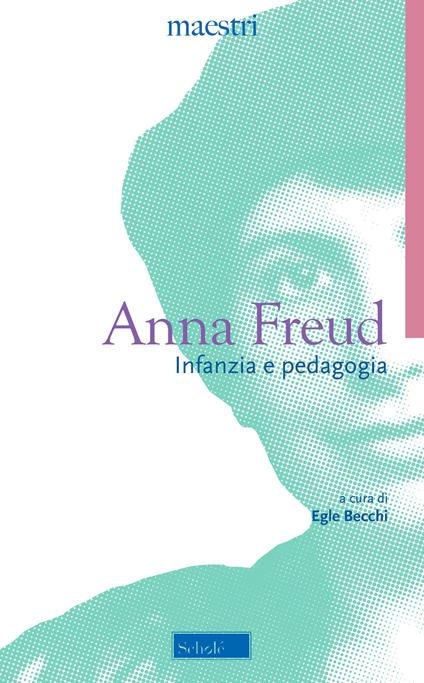 Infanzia e pedagogia. Una psicoanalisi dell'Io - Anna Freud - copertina