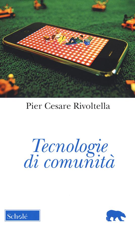 Tecnologie di comunità. Nuova ediz. - Pier Cesare Rivoltella - copertina