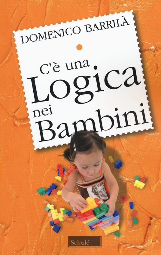 C'è una logica nei bambini. Nuova ediz. - Domenico Barrilà - copertina