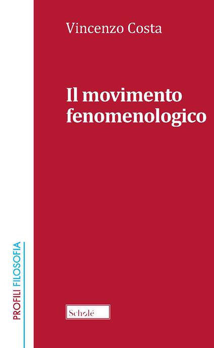 Il movimento fenomenologico. Nuova ediz. - Vincenzo Costa - copertina