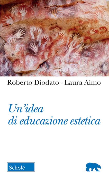 Un'idea di educazione estetica - Roberto Diodato,Laura Aimo - copertina