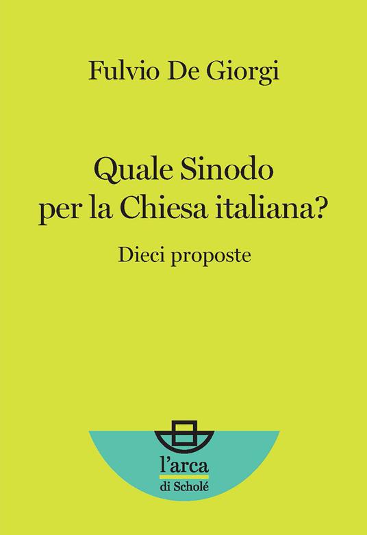 Quale Sinodo per la Chiesa italiana? Dieci proposte - Fulvio De Giorgi - copertina