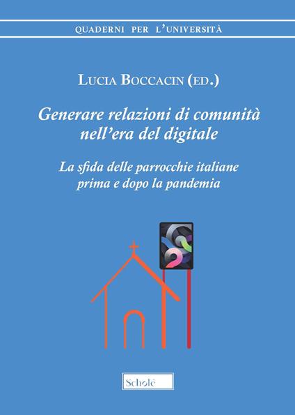 Generare relazioni di comunità nell'era del digitale. La sfida delle parrocchie italiane prima e dopo la pandemia - copertina