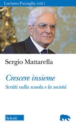 Crescere insieme. Scritti sulla scuola e la società