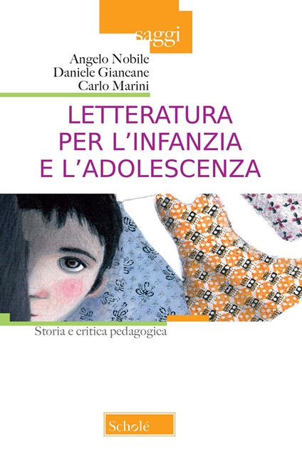 Letteratura per l'infanzia e l'adolescenza. Storia e critica pedagogica - Angelo Nobile,Daniele Giancane,Carlo Marini - copertina