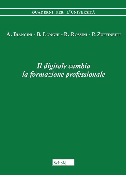 Il digitale cambia la formazione professionale - Angelo Biancini,Giuseppe Longhi,Roberto Rossini - copertina