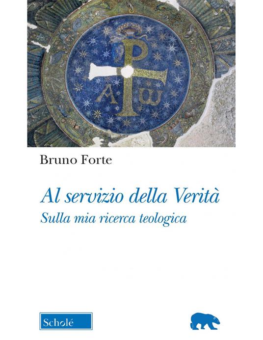 Al servizio della verità. Sulla mia ricerca teologica - Bruno Forte - copertina