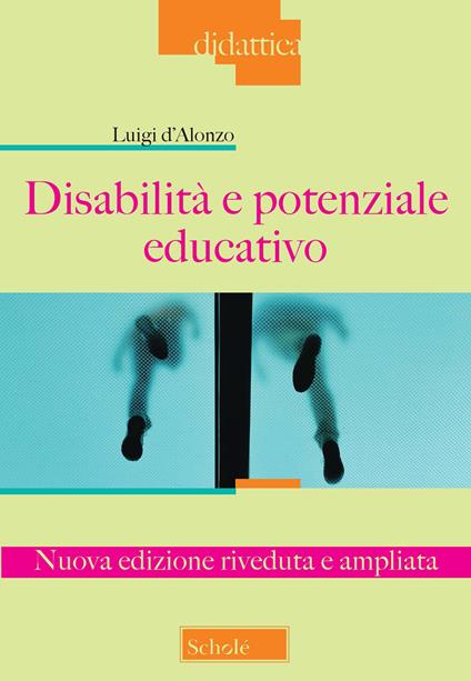 Disabilità e potenziale educativo. Nuova ediz. - Luigi D'Alonzo - copertina