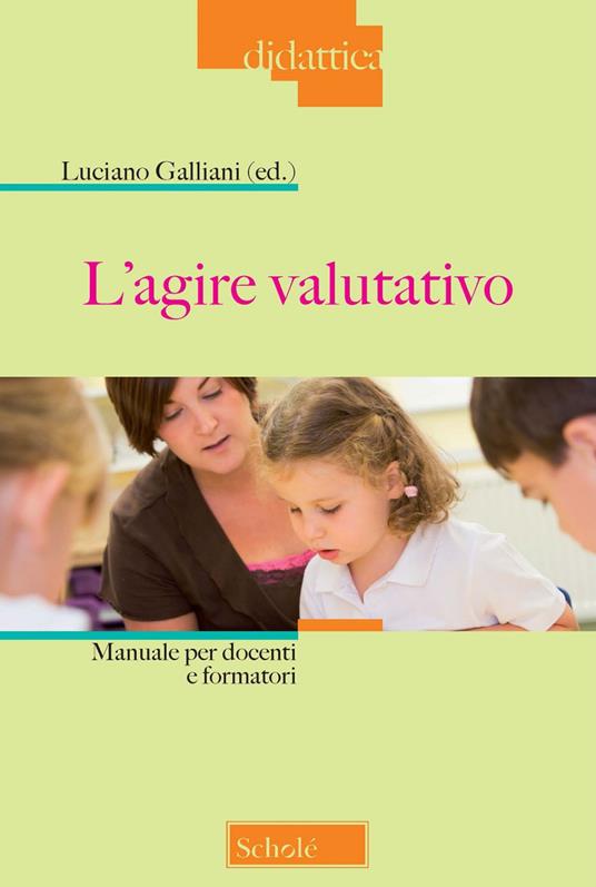 L'agire valutativo. Manuale per docenti e formatori. Nuova ediz. - copertina