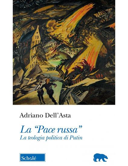 La «pace russa». La teologia politica di Putin - Adriano Dell'Asta - copertina