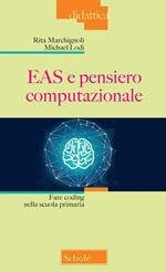 EAS e pensiero computazionale. Fare coding nella scuola primaria. Nuova ediz.