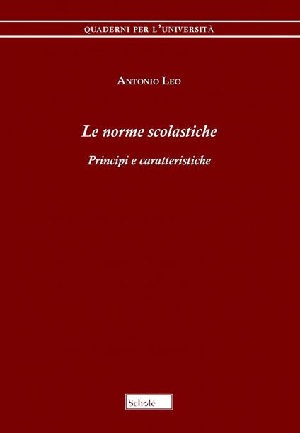 Le norme scolastiche. Principi e caratteristiche - Antonio Leo - copertina