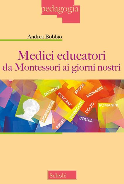 Medici educatori da Montessori ai giorni nostri - Andrea Bobbio - copertina