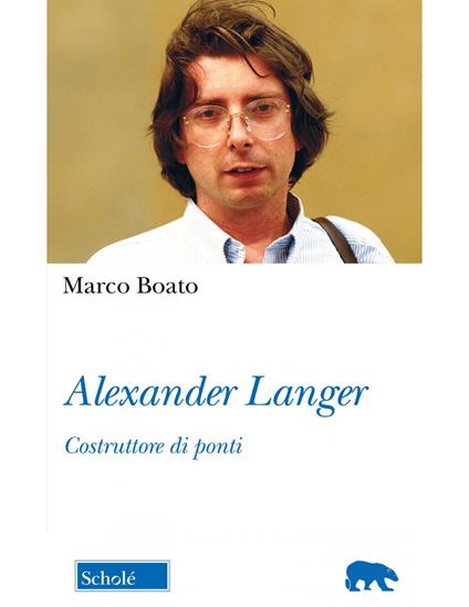 Alexander Langer. Costruttore di ponti. Nuova ediz. - Marco Boato - copertina