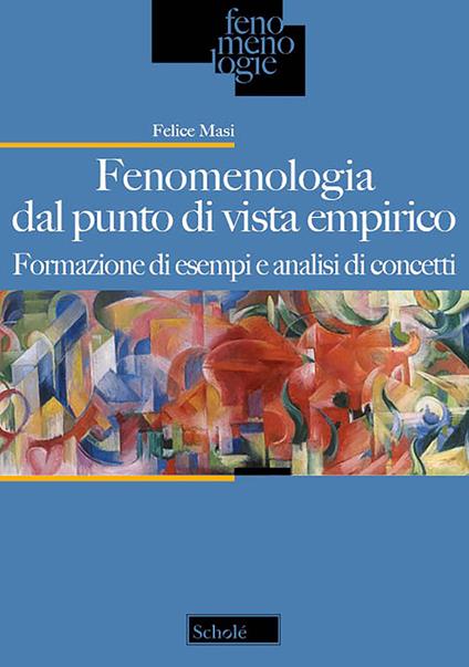 Fenomenologia dal punto di vista empirico. Formazione di esempi e analisi di concetti - Felice Masi - copertina