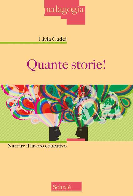 Quante storie! Narrare il lavoro educativo. Nuova ediz. - Livia Cadei - copertina