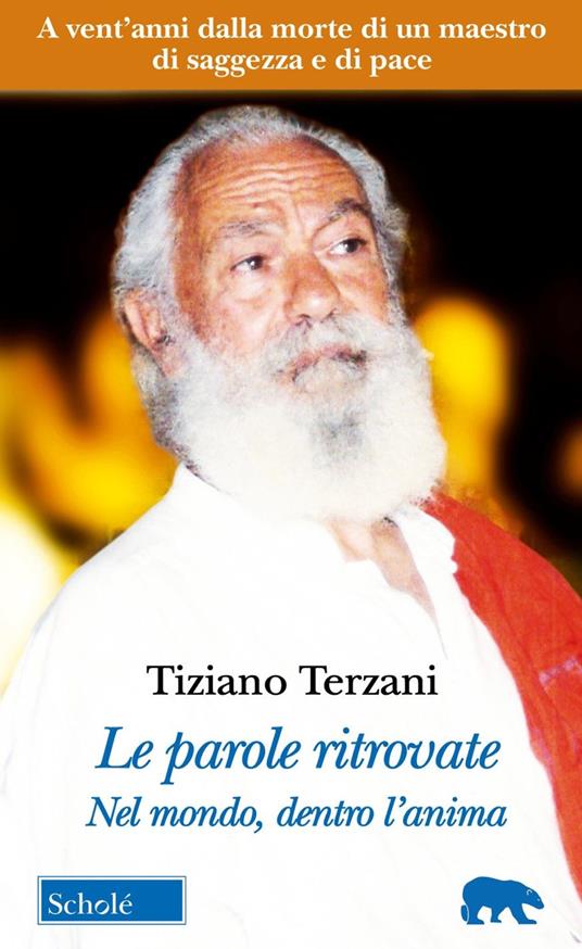 Le parole ritrovate. Nel mondo, dentro l'anima. Testi inediti. Nuova ediz. - Tiziano Terzani - copertina