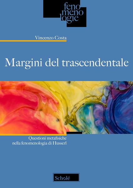 Margini del trascendentale. Questioni metafisiche nella fenomenologia di Husserl - Vincenzo Costa - copertina