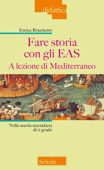 Fare storia con gli EAS. A lezione di Mediterraneo. Nella scuola secondaria di II grado - Enrica Bricchetto - copertina