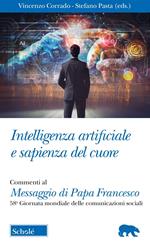 Intelligenza artificiale e sapienza del cuore. Commento al Messaggio di Papa Francesco per la 58ma Giornata mondiale delle Comunicazioni Sociali