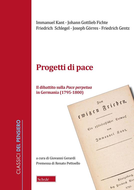 Progetti di pace. Il dibattito sulla Pace perpetua in Germania (1796-1800) - Immanuel Kant,J. Gottlieb Fichte,Friedrich Schlegel - copertina