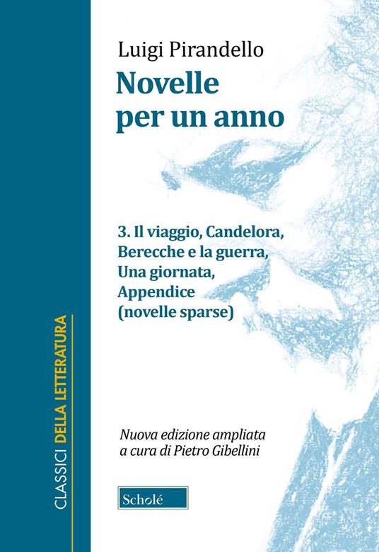 Novelle per un anno. Vol. 3: Il viaggio-Candelora-Berecche e la guerra-Una giornata-Appendice (novelle sparse) - Luigi Pirandello - copertina