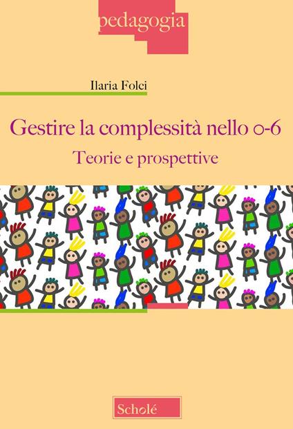 Gestire la complessità nello 0-6. Teorie e prospettive - Ilaria Folci - copertina