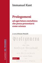 Prolegomeni ad ogni futura metafisica che possa presentarsi come scienza. Nuova ediz.