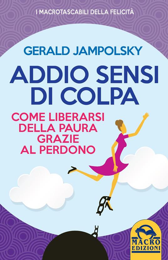 Addio sensi di colpa. Come liberarsi della paura grazie al perdono - Gerald G. Jampolsky - copertina