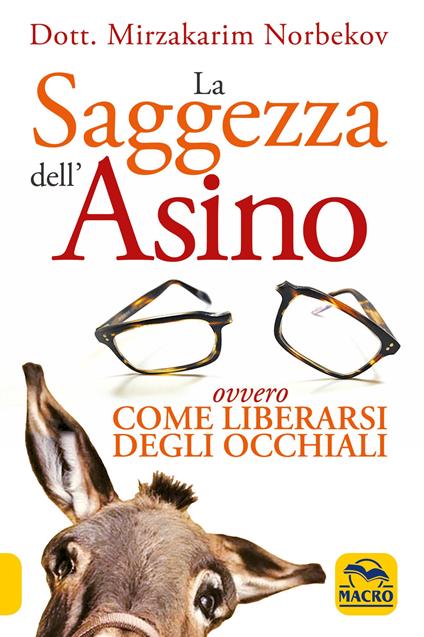 La saggezza dell'asino ovvero come liberarsi degli occhiali - Mirzakarim Norbekov - copertina