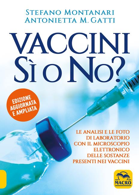 Vaccini: sì o no? Nuova ediz. - Stefano Montanari - Antonietta M. Gatti - -  Libro - Macro Edizioni - La biblioteca del benessere | IBS