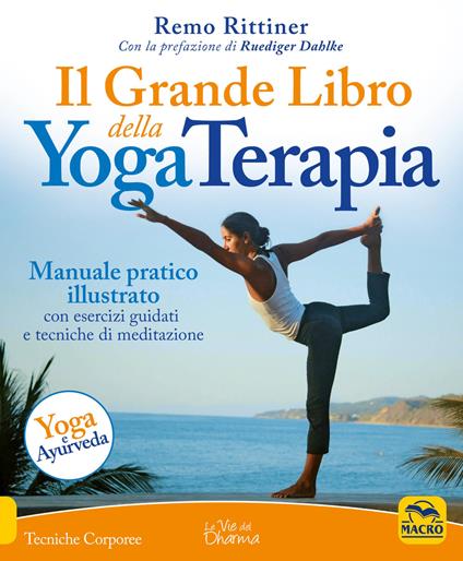Il grande libro della yoga terapia. Manuale pratico illustrato con esercizi guidati e tecniche di meditazione - Remo Rittiner - copertina