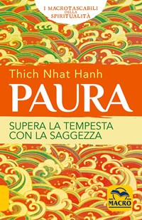 Paura. Supera la tempesta con la saggezza - Thich Nhat Hanh - Libro - Macro  Edizioni - I Macro tascabili della spiritualità