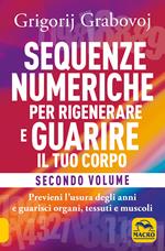 Sequenze numeriche per rigenerare e guarire il tuo corpo. Vol. 2